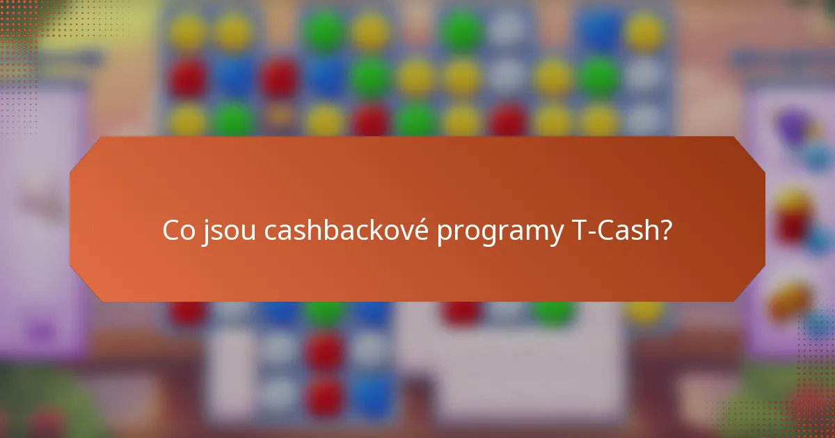 Co jsou cashbackové programy T-Cash?