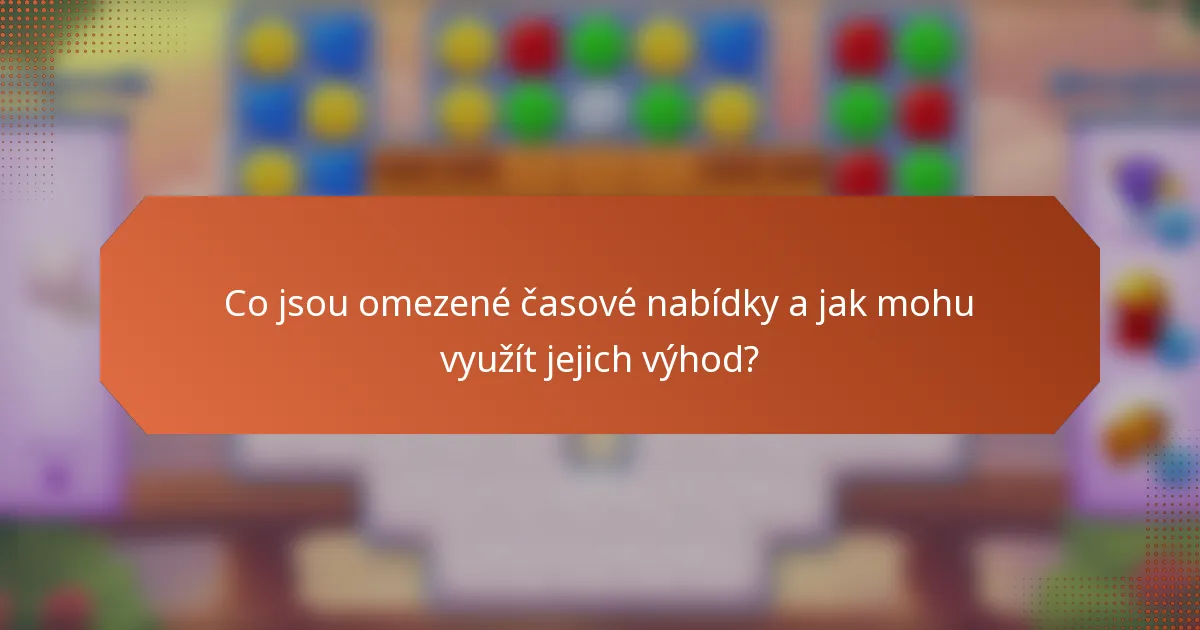 Co jsou omezené časové nabídky a jak mohu využít jejich výhod?