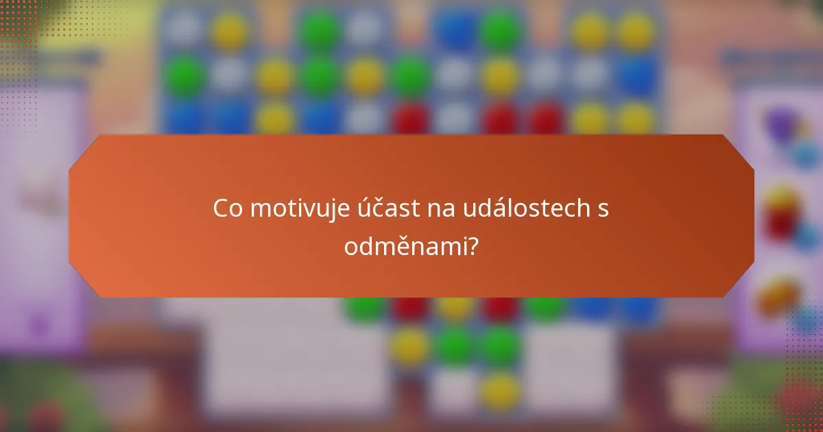 Co motivuje účast na událostech s odměnami?