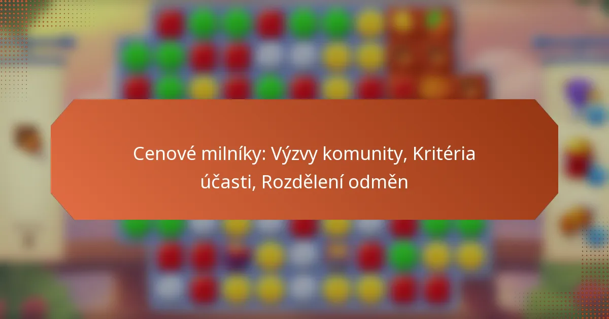 Cenové milníky: Výzvy komunity, Kritéria účasti, Rozdělení odměn