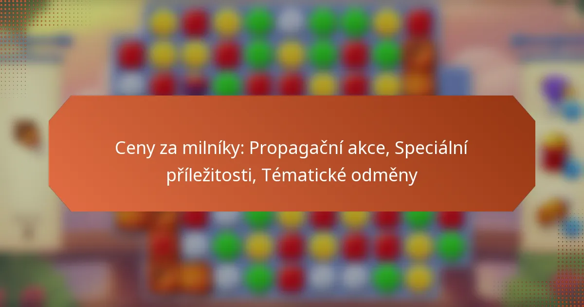 Ceny za milníky: Propagační akce, Speciální příležitosti, Tématické odměny