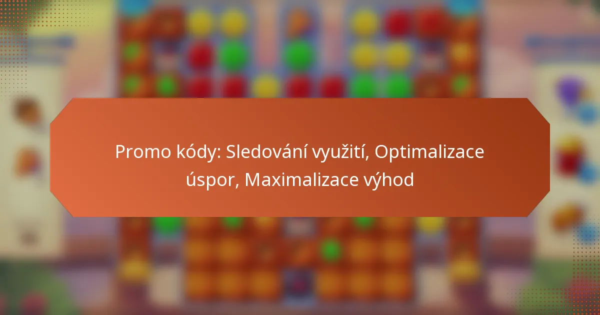 Promo kódy: Sledování využití, Optimalizace úspor, Maximalizace výhod