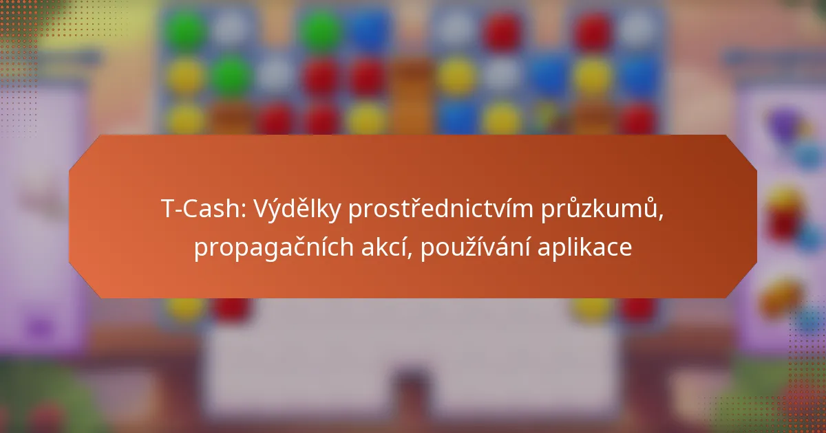 T-Cash: Výdělky prostřednictvím průzkumů, propagačních akcí, používání aplikace