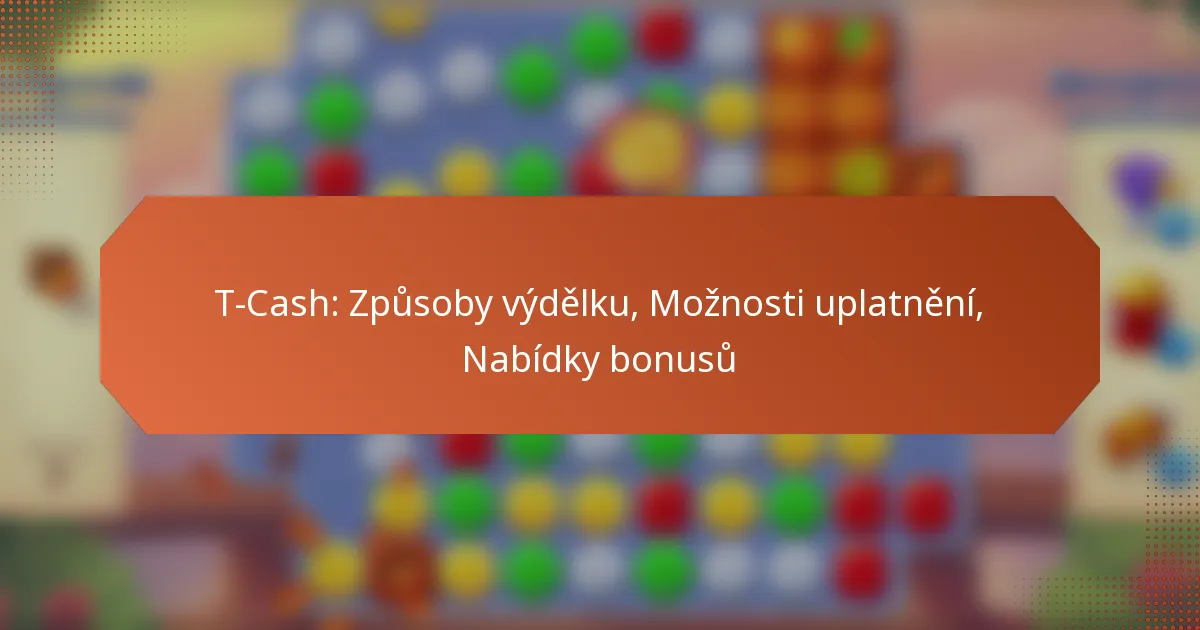 T-Cash: Způsoby výdělku, Možnosti uplatnění, Nabídky bonusů