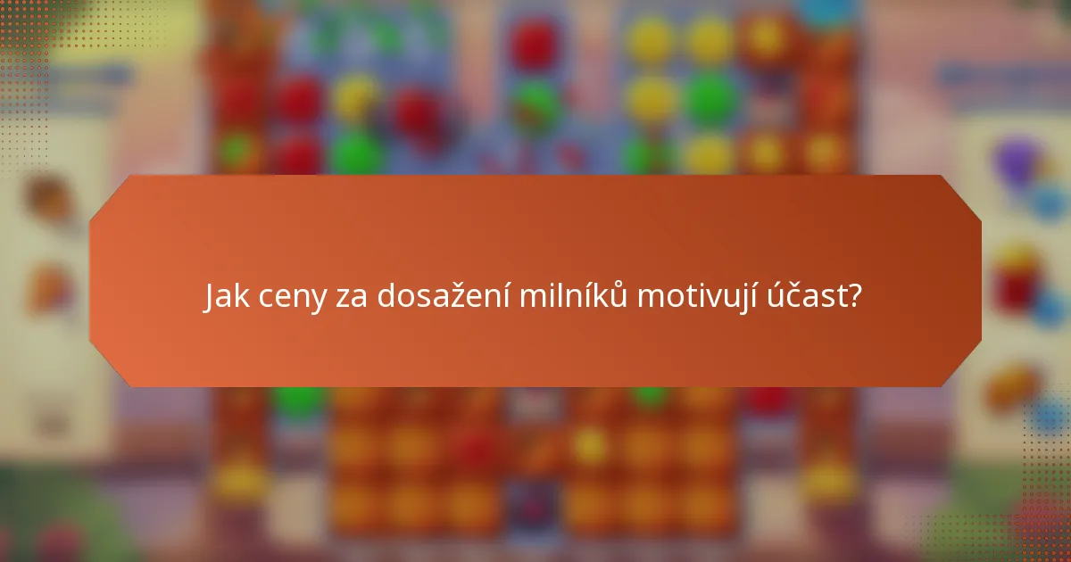 Jak ceny za dosažení milníků motivují účast?