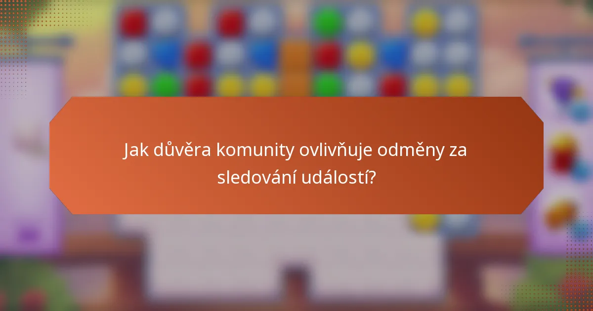 Jak důvěra komunity ovlivňuje odměny za sledování událostí?