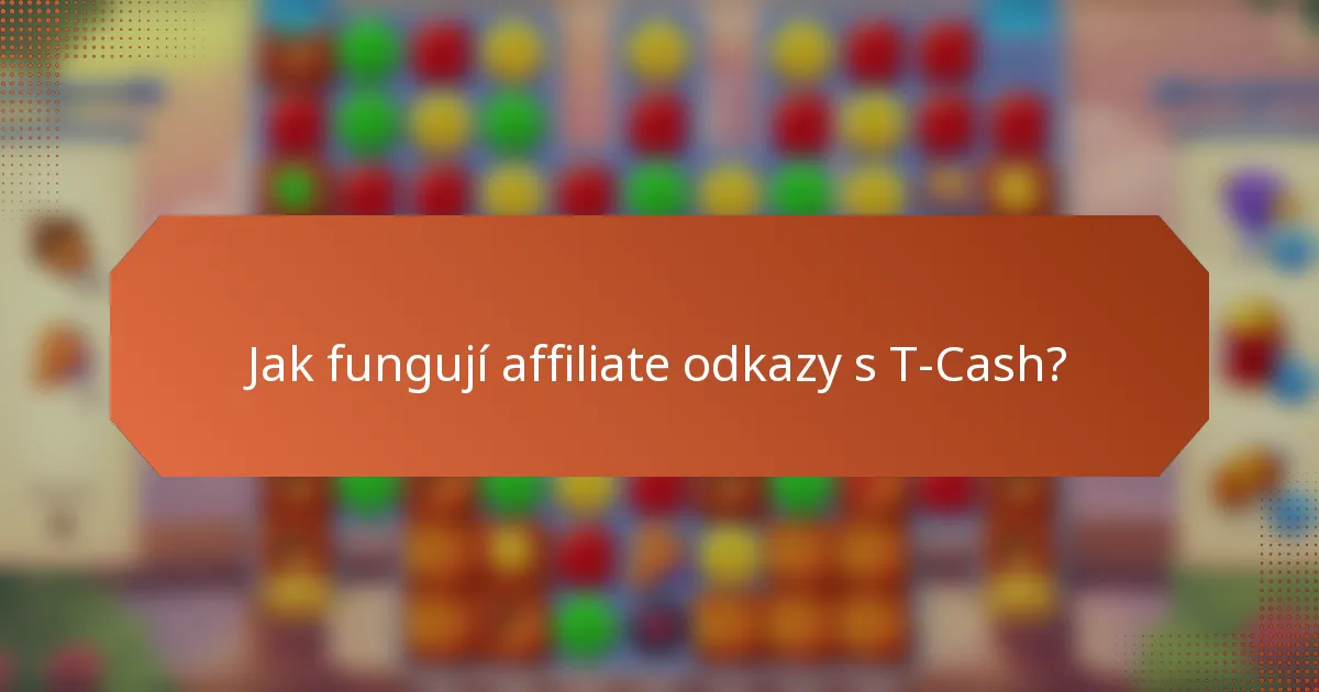 Jak fungují affiliate odkazy s T-Cash?
