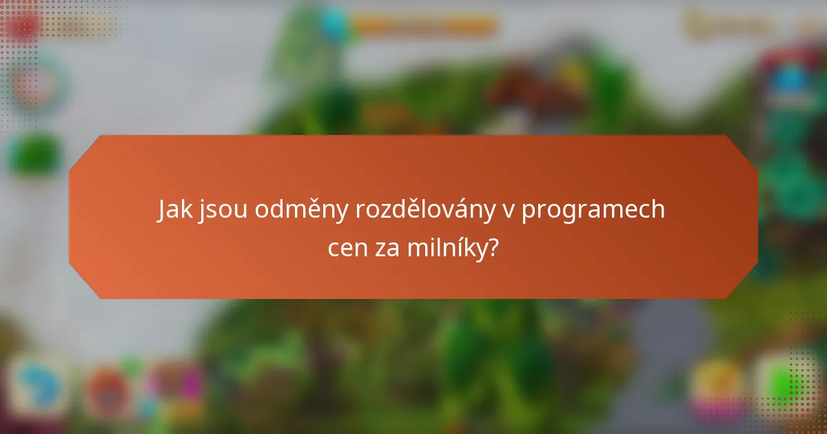 Jak jsou odměny rozdělovány v programech cen za milníky?