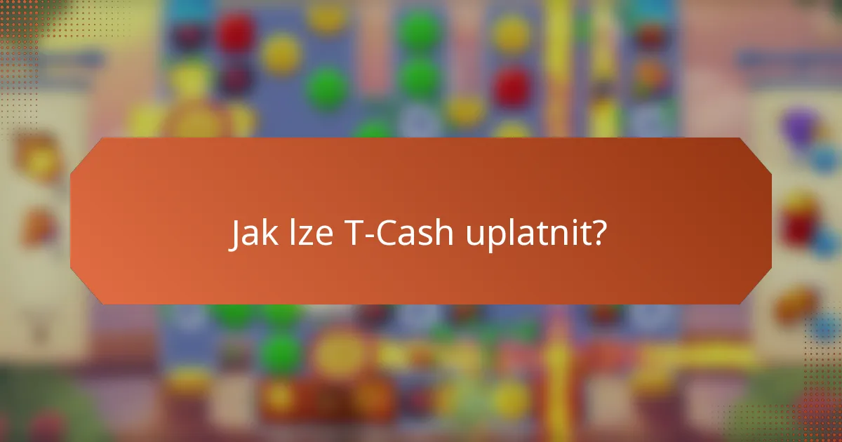 Jak lze T-Cash uplatnit?