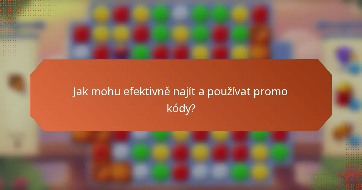 Jak mohu efektivně najít a používat promo kódy?