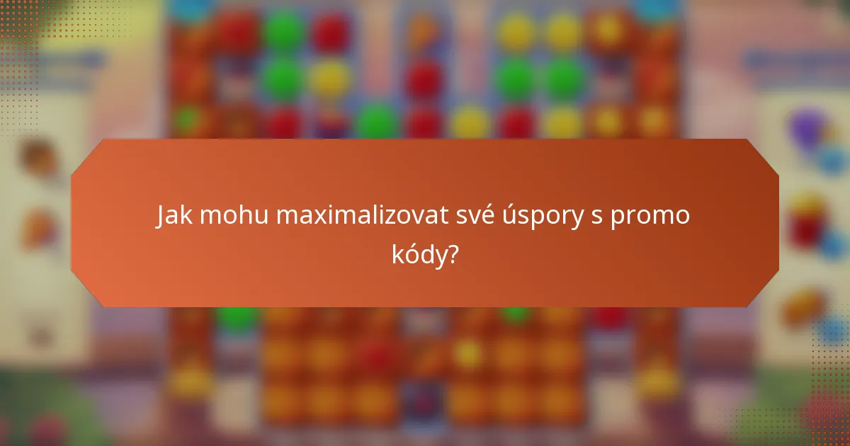 Jak mohu maximalizovat své úspory s promo kódy?