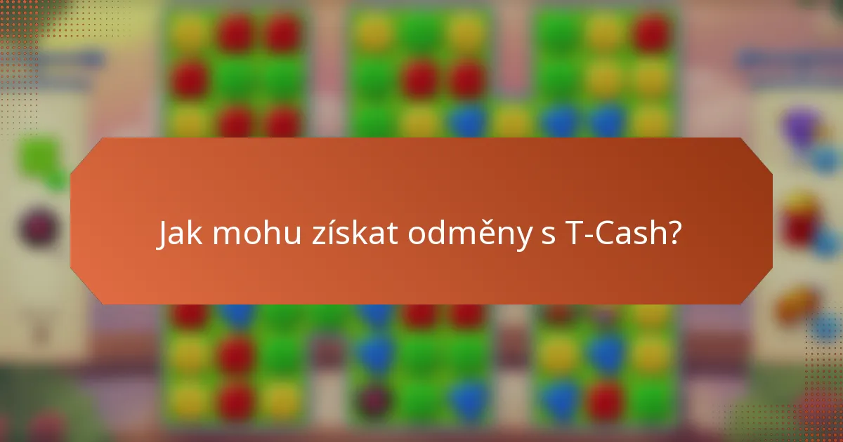 Jak mohu získat odměny s T-Cash?