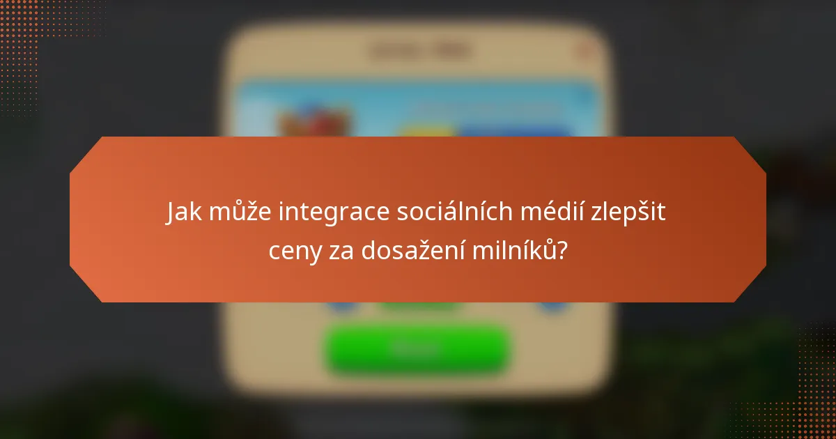 Jak může integrace sociálních médií zlepšit ceny za dosažení milníků?