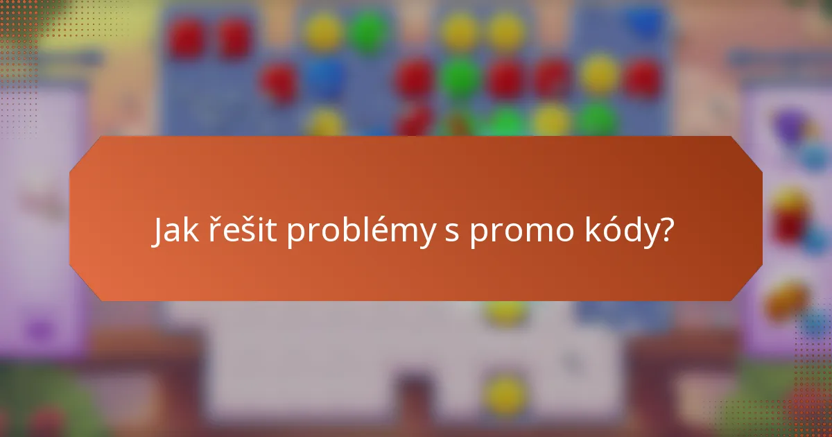Jak řešit problémy s promo kódy?