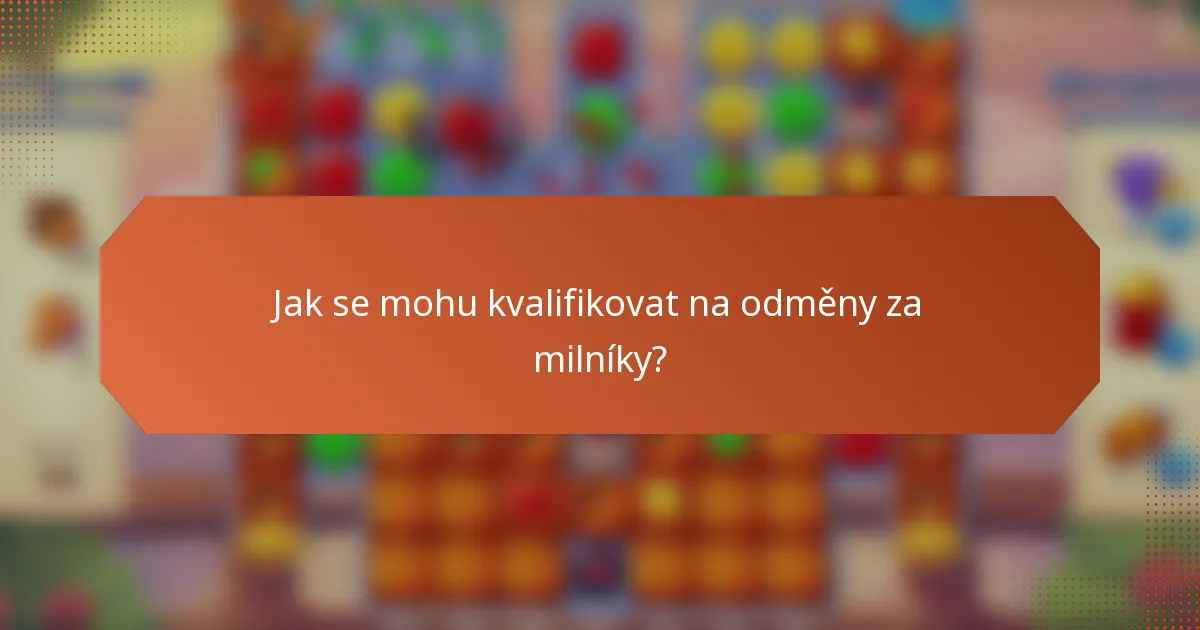 Jak se mohu kvalifikovat na odměny za milníky?