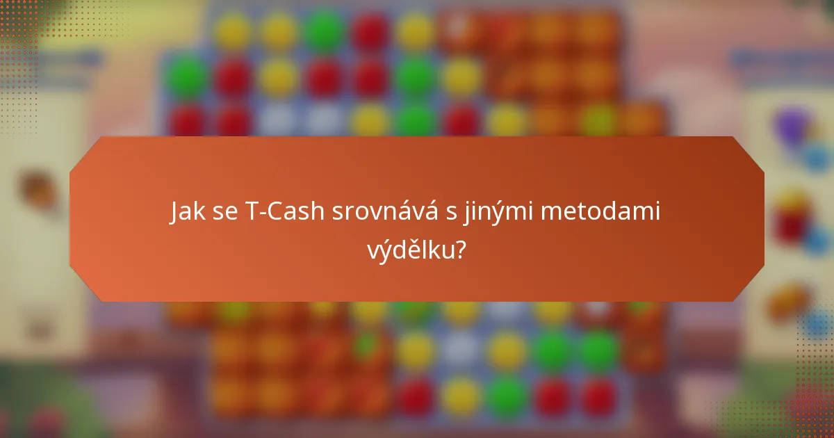 Jak se T-Cash srovnává s jinými metodami výdělku?