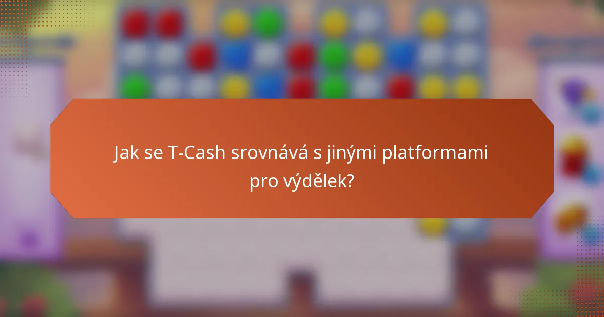 Jak se T-Cash srovnává s jinými platformami pro výdělek?