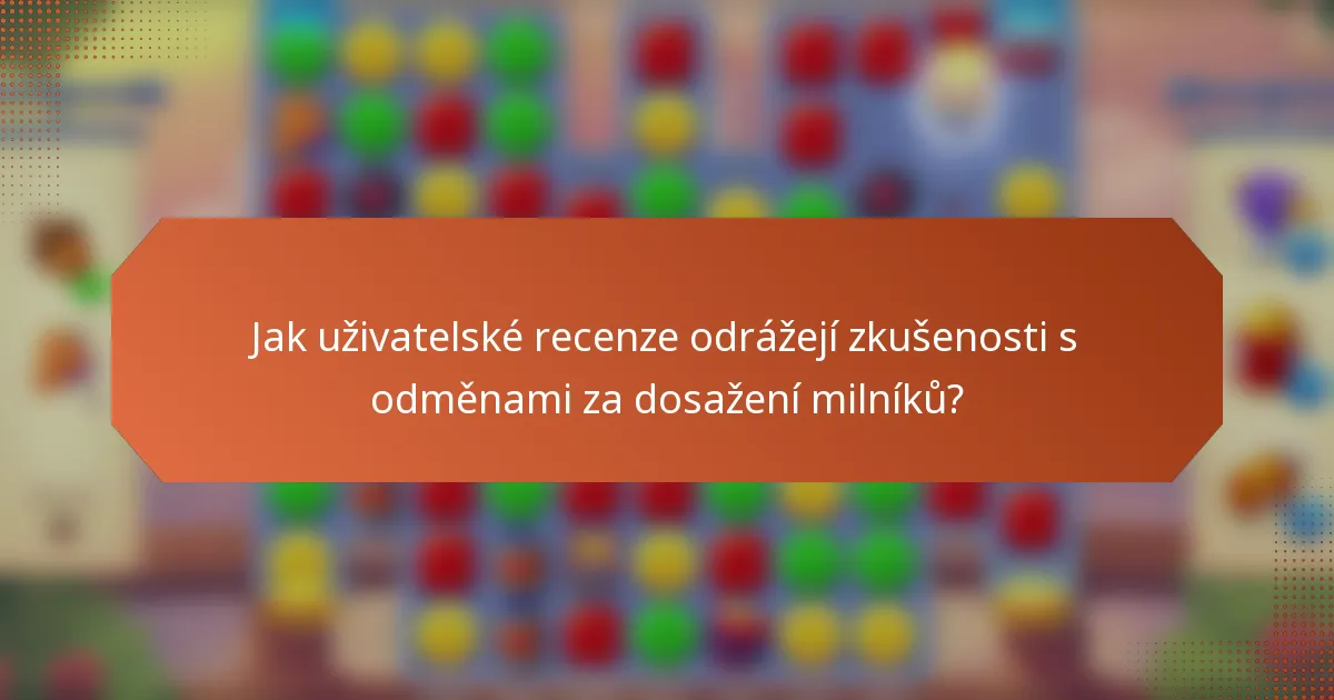 Jak uživatelské recenze odrážejí zkušenosti s odměnami za dosažení milníků?