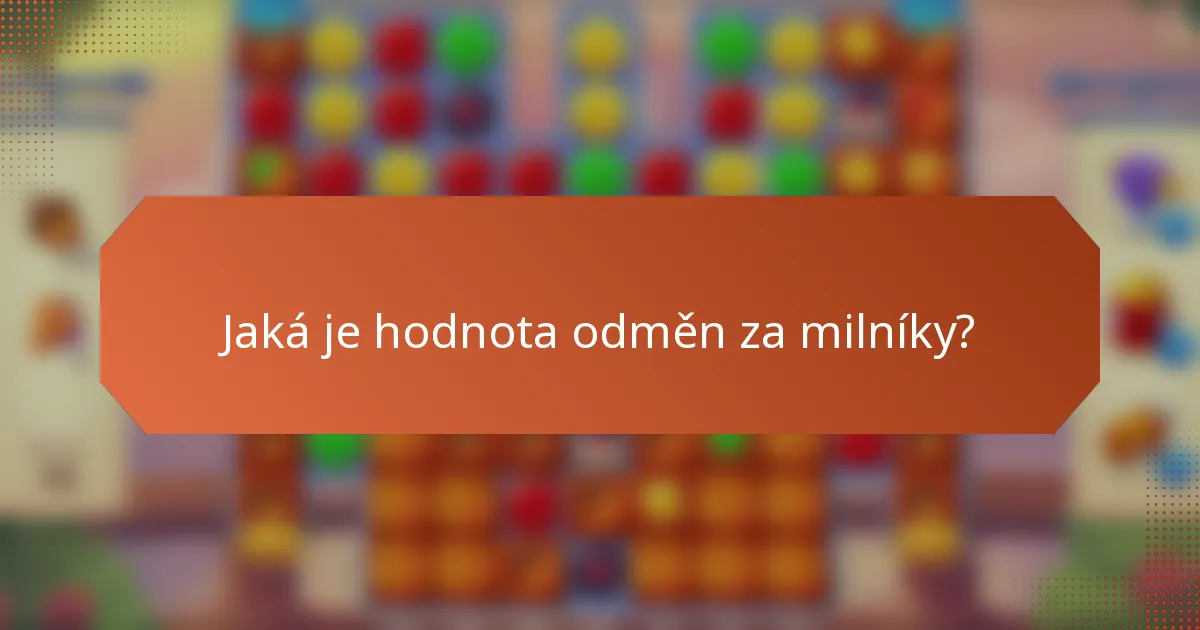 Jaká je hodnota odměn za milníky?