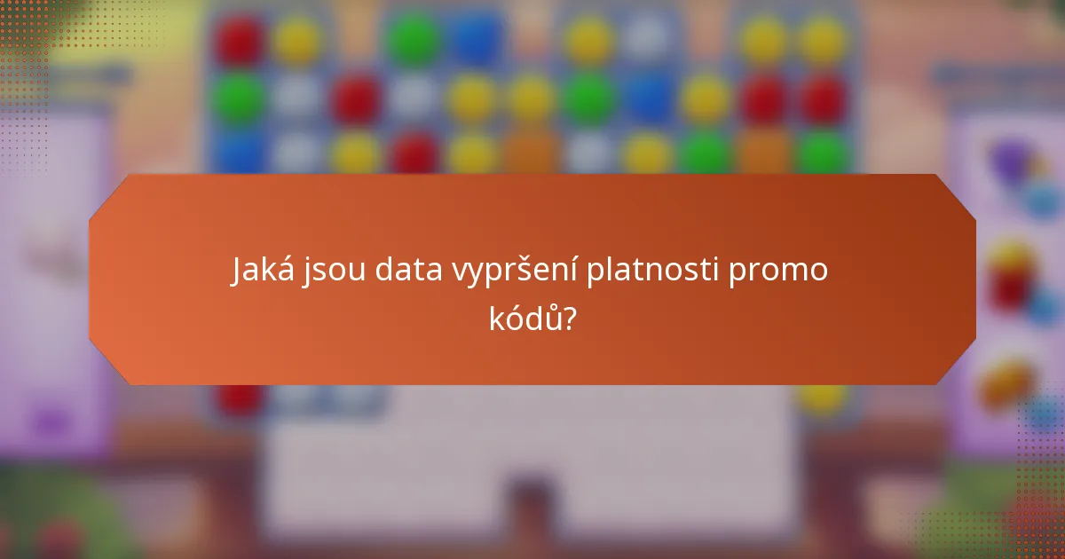 Jaká jsou data vypršení platnosti promo kódů?