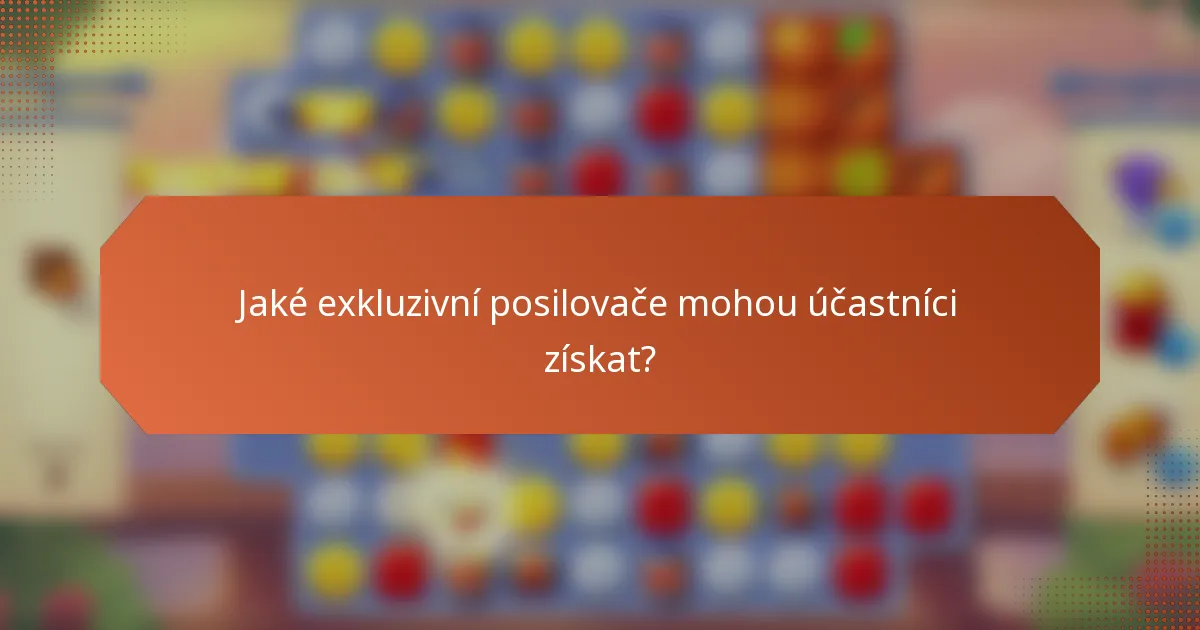Jaké exkluzivní posilovače mohou účastníci získat?