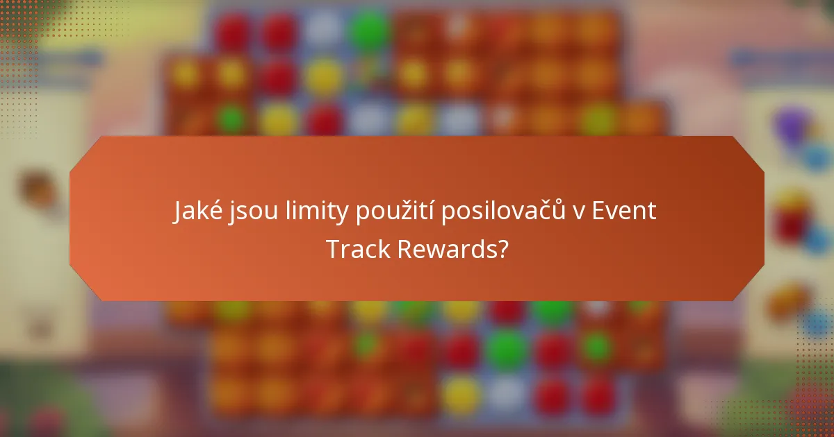Jaké jsou limity použití posilovačů v Event Track Rewards?