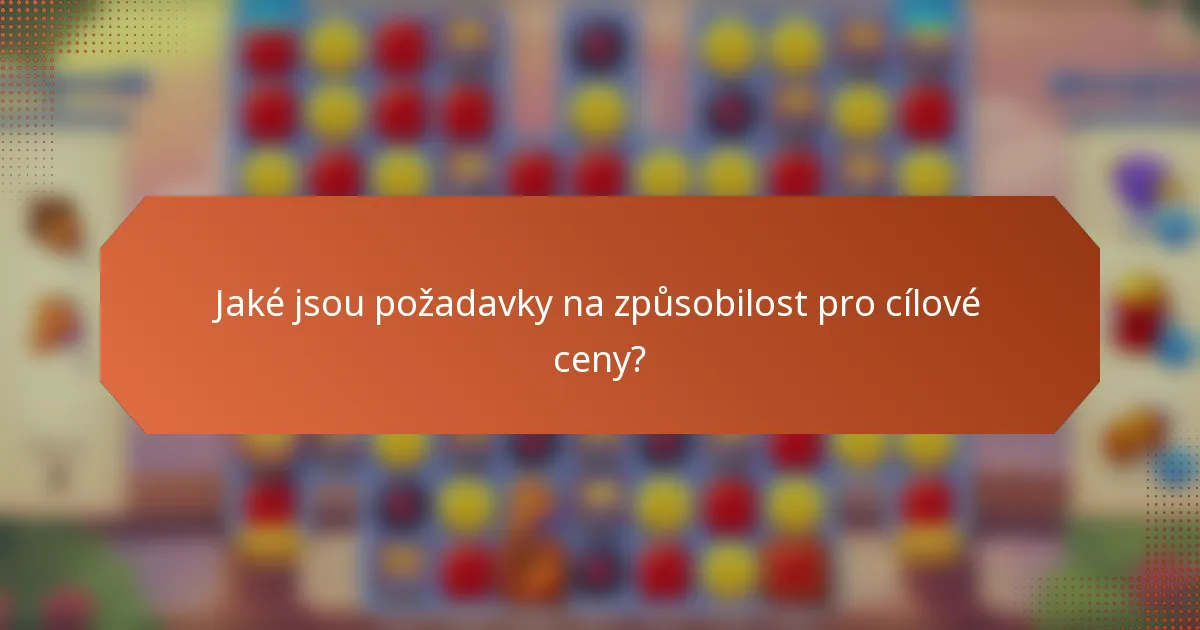 Jaké jsou požadavky na způsobilost pro cílové ceny?