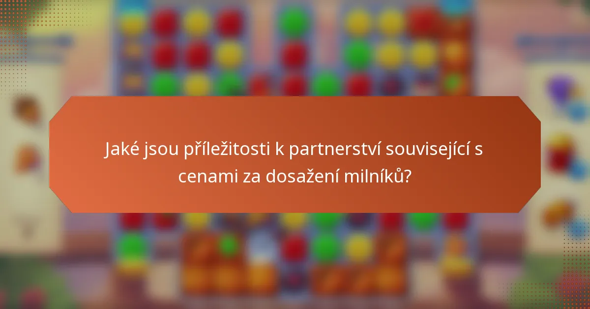 Jaké jsou příležitosti k partnerství související s cenami za dosažení milníků?