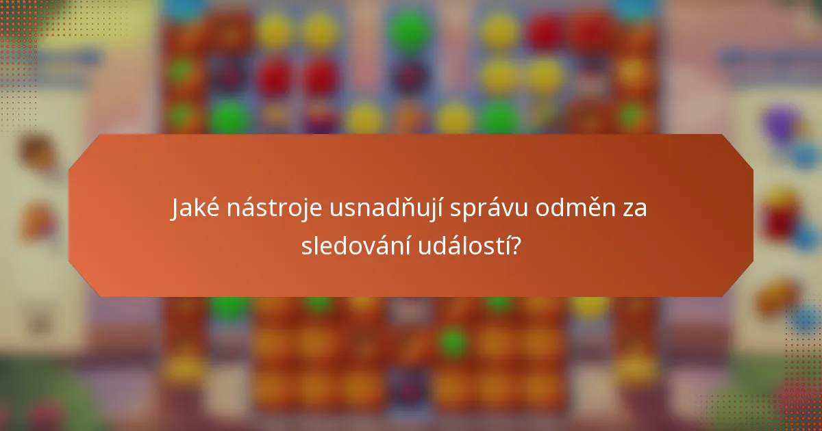Jaké nástroje usnadňují správu odměn za sledování událostí?