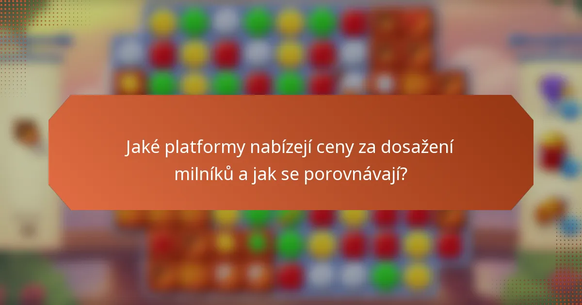 Jaké platformy nabízejí ceny za dosažení milníků a jak se porovnávají?