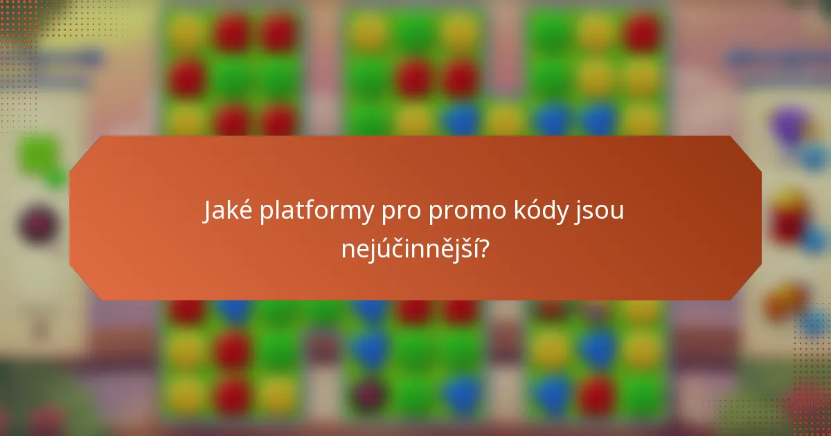 Jaké platformy pro promo kódy jsou nejúčinnější?