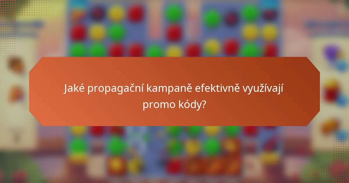 Jaké propagační kampaně efektivně využívají promo kódy?