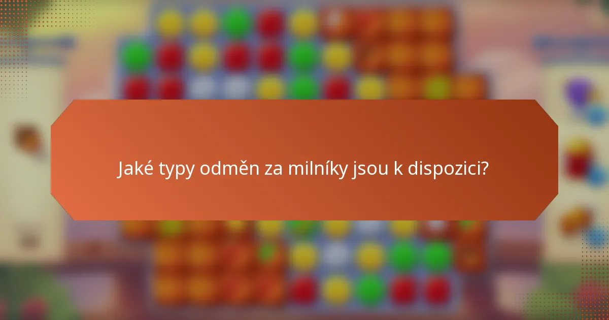 Jaké typy odměn za milníky jsou k dispozici?