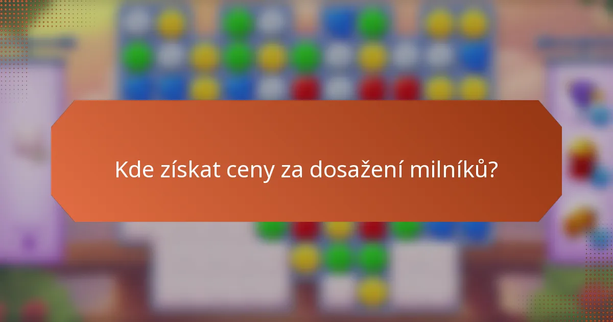 Kde získat ceny za dosažení milníků?