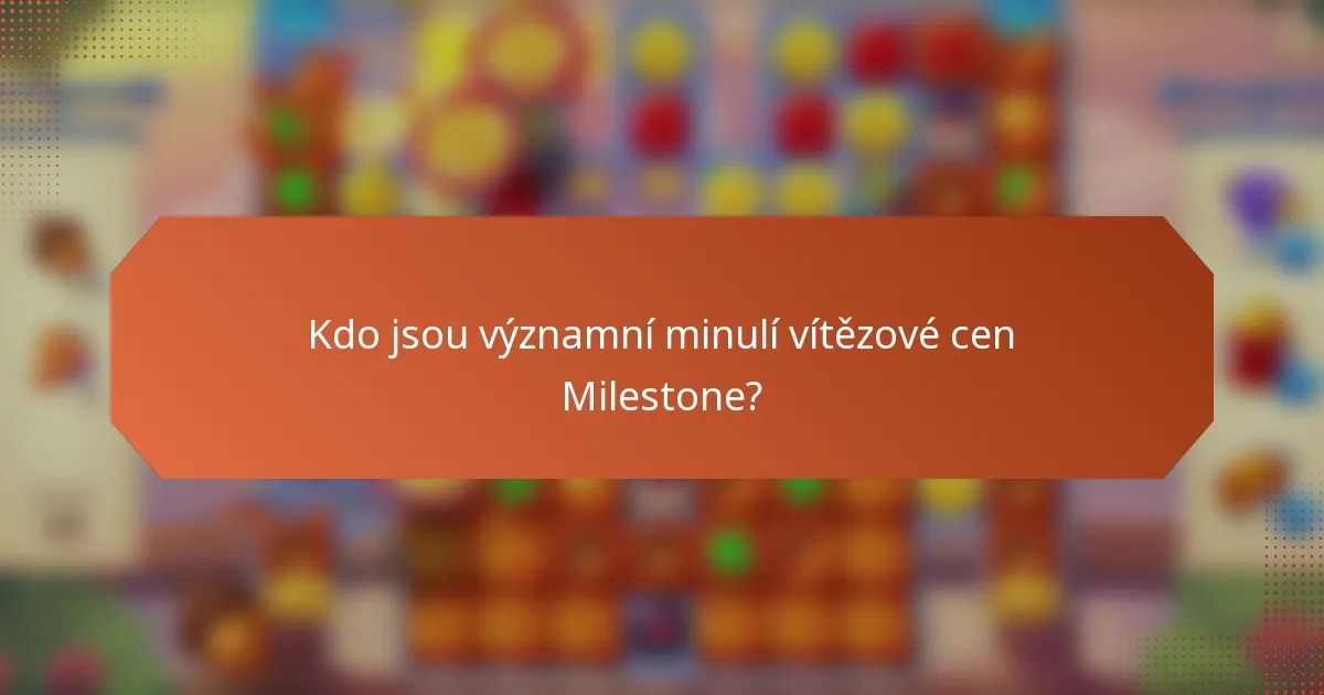 Kdo jsou významní minulí vítězové cen Milestone?