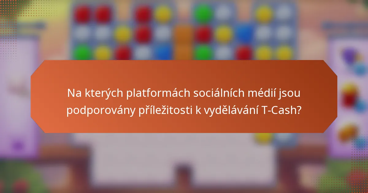 Na kterých platformách sociálních médií jsou podporovány příležitosti k vydělávání T-Cash?